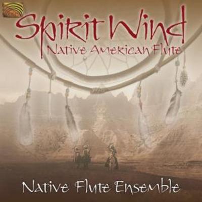 Spirit Wind-Native American Flute - Native Flute Ensemble, CD