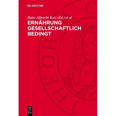 Ernährung gesellschaftlich bedingt, Gebundene Ausgabe von , De Gruyter, 978-3-11-274446-8