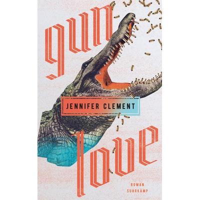 Gun Love, Taschenbuch von Jennifer Clement, Suhrkamp, 978-3-518-47030-5