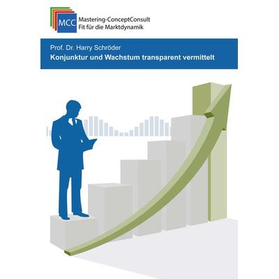 Konjunktur und Wachstum transparent vermittelt, Taschenbuch von Harry Schröder, Schröder Consulting, 978-3-95851-032-6