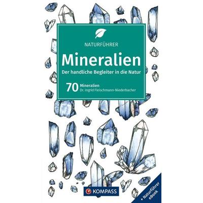 KOMPASS Naturführer Mineralien, Gebundene Ausgabe von Ingrid Fleischmann-Niederbacher, KOMPASS Freytag & Berndt, 978-3-99154-356-5