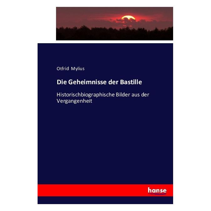 Hansebooks Die Geheimnisse der Bastille (Deutsch, Softcover, Otfrid Mylius) (55877256)