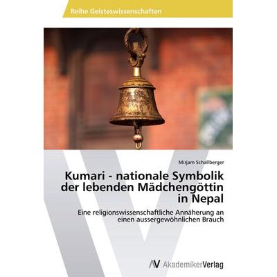 Kumari - nationale Symbolik der lebenden Mädchengöttin in Nepal, Taschenbuch von Mirjam Schallberger, AV Akademikerverlag, 978-3-639-62861-6