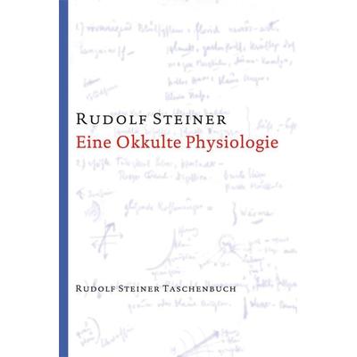 Eine okkulte Physiologie, Taschenbuch von Rudolf Steiner, Rudolf Steiner, 978-3-7274-7321-0