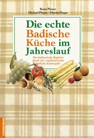 Beate Plener - Die echte badische Küche im Jahreslauf - Der kulinarische Begleiter durch das traditionsreiche badische Küchenjahr - Preis vom 09.10.2026 07:28:09 h