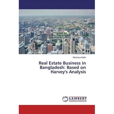 Arefin, S: Real Estate Business in Bangladesh: Based on Harv, Taschenbuch von Shamsul Arefin, LAP LAMBERT Academic Publishing, 978-620-0-29286-5