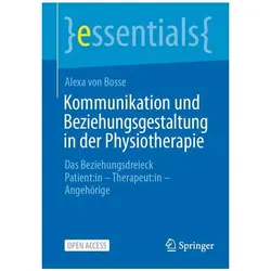 Kommunikation und Beziehungsgestaltung in der Physiotherapie, Fachbücher von Alexa von Bosse