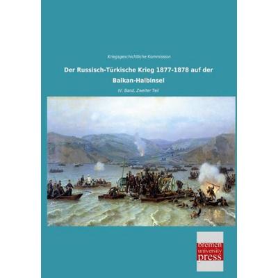 Der Russisch-Türkische Krieg 1877-1878 auf der Balkan-Halbinsel, Taschenbuch von , Bremen University Press, 978-3-95562-709-6