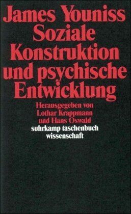James Youniss - Soziale Konstruktion und psychische Entwicklung: Beiträge zur Soziogenese der Handlungsfähigkeit (suhrkamp taschenbuch wissenschaft) - Preis vom 11.10.2026 03:10:56 h