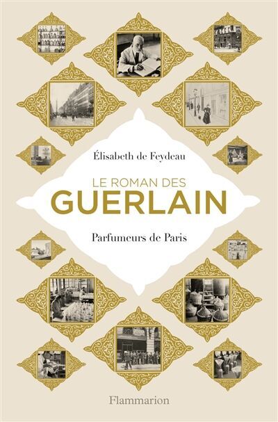 Feydeau, Elisabeth de - Le roman des Guerlain : parfumeurs de Paris - Preis vom 30.09.2026 22:30:23 h