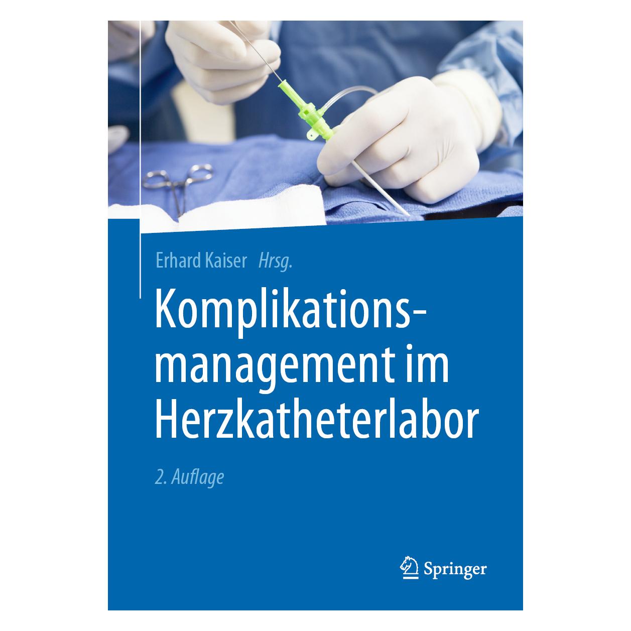 Springer Komplikationsmanagement im Herzkatheterlabor (Deutsch, Hardcover, Erhard Kaiser) (9783662559758)