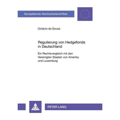 Regulierung von Hedgefonds in Deutschland, Taschenbuch von Octavio de Sousa, Peter Lang GmbH, Internationaler Verlag der Wissenschaften,