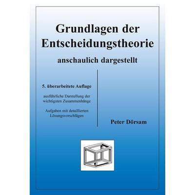 Entscheidungstheorie anschaulich dargestellt, Taschenbuch von Peter Dörsam, Pd Verlag, 978-3-86707-305-9
