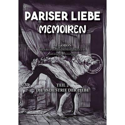 Pariser Liebe - Memoiren Der Chef der Pariser Sicherheitspolizei (Surete) ermittelt Teil 2, Gebundene Ausgabe von Marie-François Goron, Oldtimertools