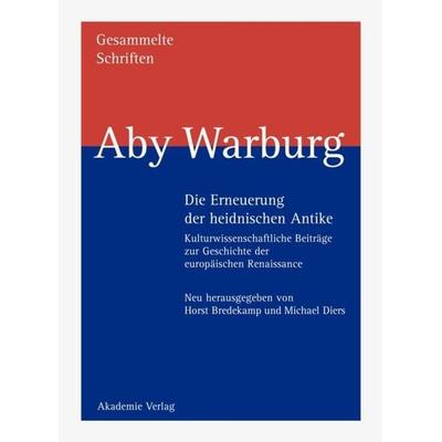 Die Erneuerung der heidnischen Antike, Gebundene Ausgabe von Aby Warburg, De Gruyter, 978-3-05-003284-9