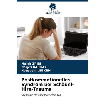 Postkommotionelles Syndrom bei Schädel-Hirn-Trauma, Taschenbuch von Malek Zribi,Narjes Karray,Houssein LEBKEM, Verlag Unser Wissen, 978-620-7-64198-7
