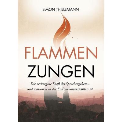Flammenzungen, Taschenbuch von Simon Thielemann, Thron-Schriften Verlag, 978-3-911538-23-7