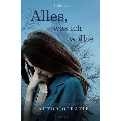 Alles, was ich wollte, Taschenbuch von Julia Eliz, Epubli, 978-3-7531-7063-3