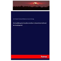 Die Ausbildung der Grundherrschaften in Deutschland während der Karolingerzeit, Fachbücher von Karl Theodor von Inama-Sternegg