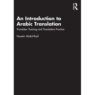 An Introduction to Arabic Translation, Taschenbuch von Hussein Abdul-Raof, Taylor & Francis, 978-1-03-221555-6
