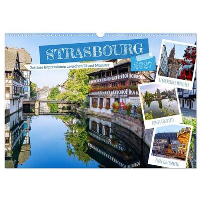 Strasbourg. Zeitlose Impressionen zwischen Ill und Münster (Wandkalender 2027 DIN A3 quer), CALVENDO Monatskalender