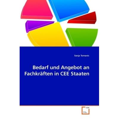 Tomanic, S: Bedarf und Angebot an Fachkräften in CEE Staaten, Taschenbuch von Sanja Tomanic, VDM, 978-3-639-25559-1