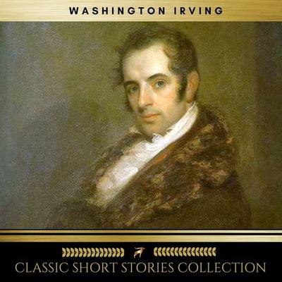 Washington Irving: The Classic Short stories Collections - Washington Irving, Audio, 9782900999196