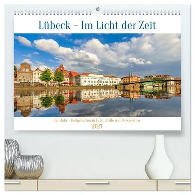 Lübeck – Im Licht der Zeit (hochwertiger Premium Wandkalender 2027 DIN A2 quer), Kunstdruck in Hochglanz