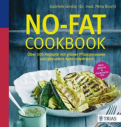 Gabriele Lendle - No-Fat-Cookbook: Über 110 Rezepte mit grüner Pflanzenpower und gesunden Kohlenhydraten - Preis vom 19.10.2026 19:33:35 h