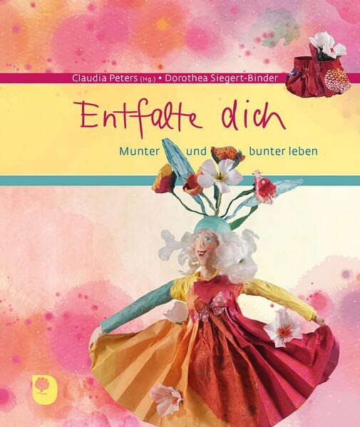 Claudia Peters - Entfalte dich: Munter und bunter leben (Eschbacher Geschenkbuch) - Preis vom 13.10.2026 11:25:28 h