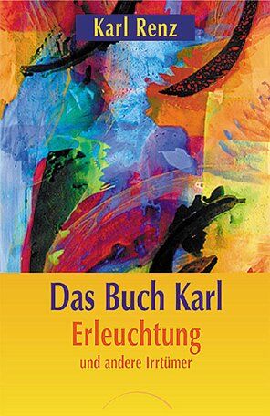 Karl Renz - Das Buch Karl: Erleuchtung und andere Irrtümer - Preis vom 12.10.2026 11:37:12 h