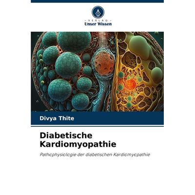 Diabetische Kardiomyopathie, Taschenbuch von Divya Thite, Verlag Unser Wissen, 978-620-7-33650-0