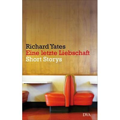 Eine letzte Liebschaft, Gebundene Ausgabe von Richard Yates, Dva