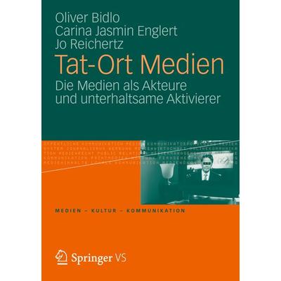 Tat-Ort Medien, Taschenbuch von Oliver Bidlo,Carina Jasmin Englert,Jo Reichertz, VS Verlag für Sozialwissenschaften, 978-3-531-19456-1
