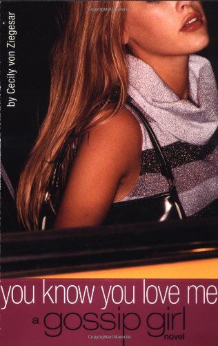 Ziegesar, Cecily von - Gossip Girl #2: You Know You Love Me: A Gossip Girl Novel: The Romance and the Reality - Preis vom 09.10.2026 07:28:09 h