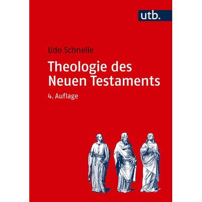 Theologie des Neuen Testaments, Taschenbuch von Udo Schnelle, Utb GmbH, 978-3-8252-6529-8
