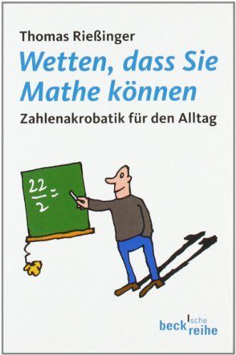 Thomas Rießinger - Wetten, dass Sie Mathe können: Zahlenakrobatik für den Alltag - Preis vom 19.10.2026 19:33:35 h