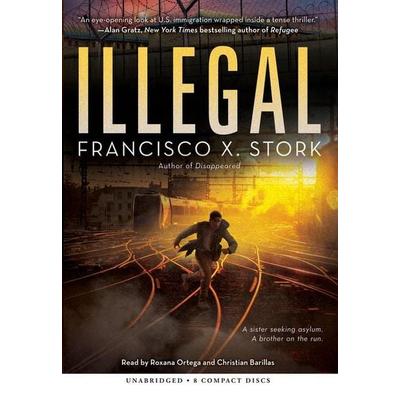 Illegal: A Disappeared Novel - Francisco X. Stork, CD, 9781338605280