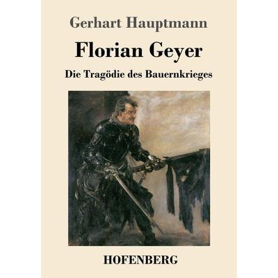 Florian Geyer, Taschenbuch von Gerhart Hauptmann, Hofenberg, 978-3-7437-1973-6