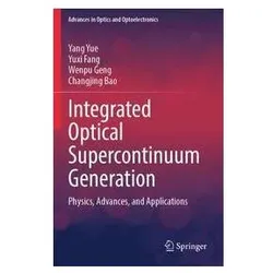 Integrated Optical Supercontinuum Generation, Fachbücher von Yue Yang, Geng Wenpu, Fang Yuxi