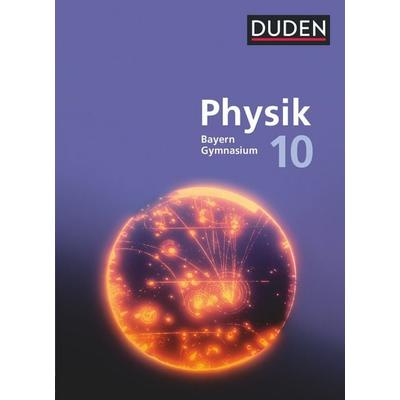 Duden Physik - Gymnasium Bayern - Neubearbeitung - 10. Jahrgangsstufe, Gebundene Ausgabe von Ludwig Huber,Andrea Renner,Claudia Ried,Ulrich