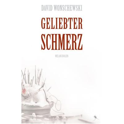 Geliebter Schmerz, Taschenbuch von David Wonschewski, Periplaneta, 978-3-943876-70-3