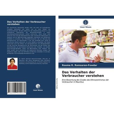 Das Verhalten der Verbraucher verstehen, Taschenbuch von Rooma R. Ramsaran-Fowdar, Verlag Unser Wissen, 978-620-3-21426-0