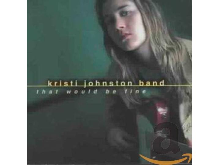 Kristi Johnston Band - That Would Be Fine