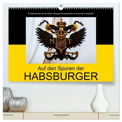 Auf den Spuren der Habsburger (hochwertiger Premium Wandkalender 2027 DIN A2 quer), Kunstdruck in Hochglanz