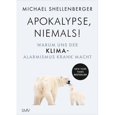 Apocalypse - niemals!, Gebundene Ausgabe von Michael Shellenberger,Pascale Mayer, Langen-Müller, 978-3-7844-3623-4