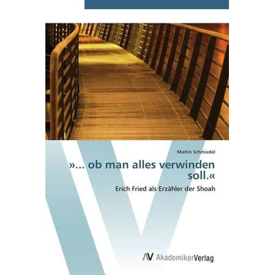 '... ob man alles verwinden soll.'; Taschenbuch von Martin Schmiedel, AV Akademikerverlag, 978-3-639-43840-6