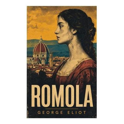 Romola, Taschenbuch von George Eliot, E-artnow, 978-80-273-6686-6