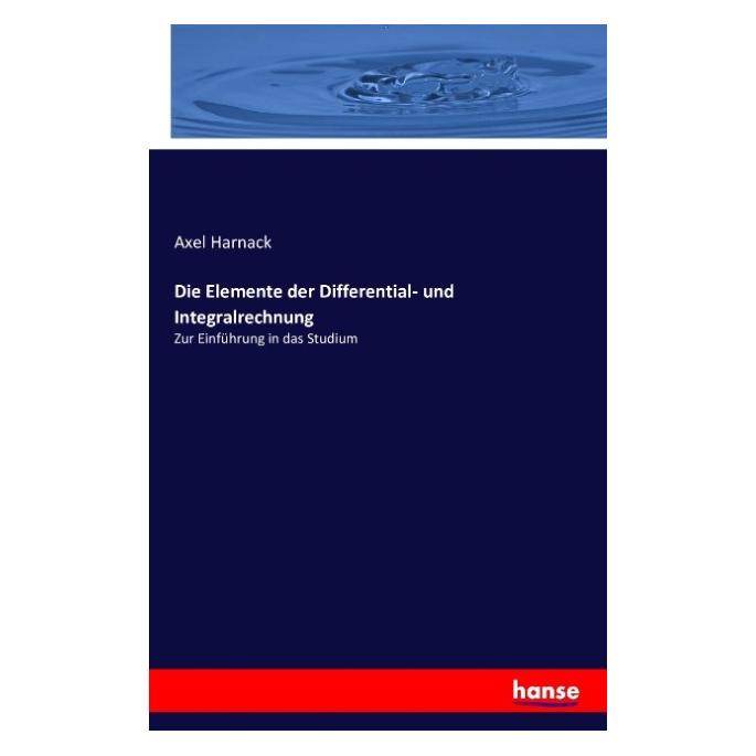 Hansebooks Die Elemente der Differential- und Integralrechnung (Deutsch, Softcover, Axel Harnack) (55838723)