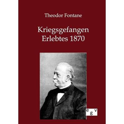 Kriegsgefangen, Taschenbuch von Theodor Fontane, Europäischer Geschichtsverlag, 978-3-86382-701-4